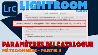 Lightroom Classic  Astuces  Paramètres du catalogue  Métadonnées  Partie 1 [upl. by Neerihs345]