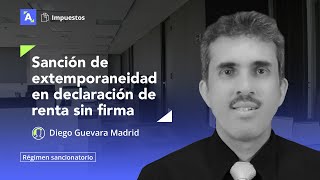 Sanción de extemporaneidad en declaraciones de renta sin firma del contador o revisor fiscal [upl. by Azilem]