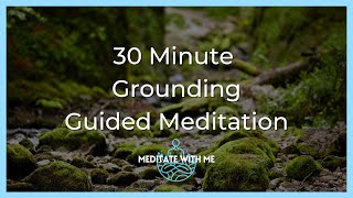 Grounding  30 Minute Guided Meditation Female Voice  Balance Peace amp Relief [upl. by Nollahs639]