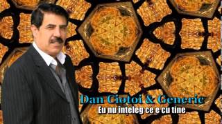 DAN CIOTOI amp GENERIC  EU NU INTELEG CE E CU TINE [upl. by Yvon]