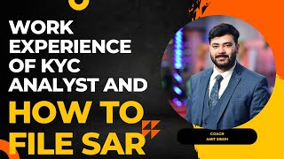 AML KYC WORKING EXPERIENCE OF KYC ANALYST  HOW TO FILE SAR  DAY TO DAY ACTIVITY OF KYC ANALYST [upl. by Eillime]