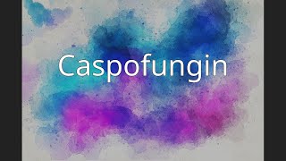 Caspofungin [upl. by Airreis875]