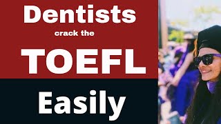 How to score high on TOEFL  International trained dentist [upl. by Atiana]