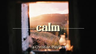 Calming Christian Playlist  chill relax stress and anxiety relief study sleep [upl. by Allys]