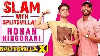 Slam With Splitsvillan Ft Rohan Hingorani  Splitsvilla 11 [upl. by Enelam]