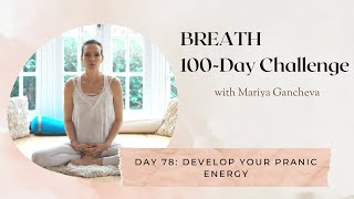 Day 78 Develop Your Pranic Energy  100Day BREATH Challenge [upl. by Zevahc]