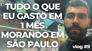 VLOG  9  TUDO QUE EU GASTO EM 1 MÊS MORANDO EM SÃO PAULO [upl. by Inaej]