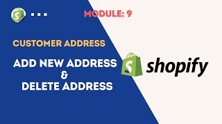 Module 9  Customer Address  Add and Delete  shopifycourses [upl. by Estes]