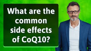 What are the common side effects of CoQ10 [upl. by Hendon594]