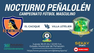 Campeonato FÚTBOL ⚽ NOCTURNO PEÑALOLÉN  El Cacique vs Villa Letelier [upl. by Gerda]