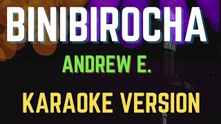 Binibirocha  Andrew E New Karaoke Version [upl. by Soalokin]