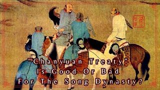 quotChanyuan Treatyquot Is Good Or Bad For The Song Dynasty｜Chinese History｜Kenny Chinese Culture Vlog [upl. by Kcinemod]