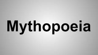 How To Pronounce Mythopoeia [upl. by Stefan329]