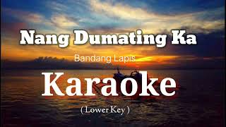 Nang Dumating Ka  Karaoke Lower Key  Bandang Lapis [upl. by Ybhsa995]