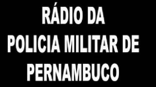 Radio da Policia Militar de Pernambuco [upl. by Avron69]