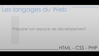 Formation en HTML CSS PHP  Partie 1  Préparer son espace de dévellopement [upl. by Esaj]