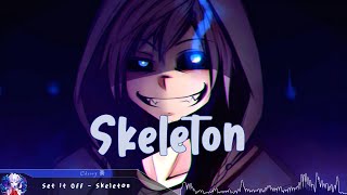 Nightcore  Skeleton Set It Off  Lyrics [upl. by Ecadnarb]