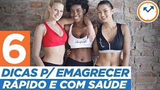 6 Dicas Para EMAGRECER RÁPIDO Com Saúde  Saúde na Rotina [upl. by Dragon]