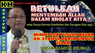 kajian makrifat KH Syaiful Karim menyembah Allah atau menyembah harapan dan ketakutanmucex disini [upl. by Briana781]