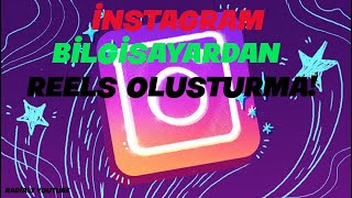 BİLGİSAYARDAN REELS OLUŞTURMA İNSTAGRAM INSSIST [upl. by Ahsikin]