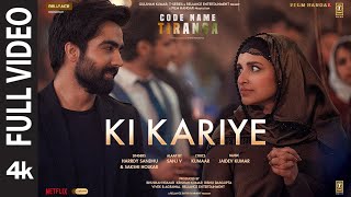 Ki Kariye Full Video Harrdy Sandhu  Parineeti Chopra  Sakshi Jaidev Kumaar Code Name Tiranga [upl. by O'Toole]