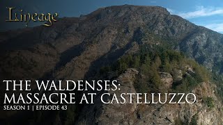 The Waldenses Massacre at Castelluzzo  Episode 43  Lineage [upl. by Aztirak]