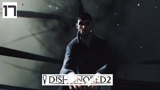 Dishonored 2 Gameplay Part 17  A Visit  Lets Play Walkthrough Stealth PC [upl. by Roper]