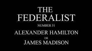 Federalist 51 by James Madison or Alexander Hamilton Audio Recording [upl. by Leonelle]