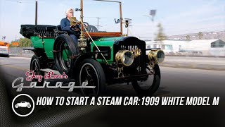 How To Start A Steam Car 1909 White Model M  Jay Lenos Garage [upl. by Huntlee]