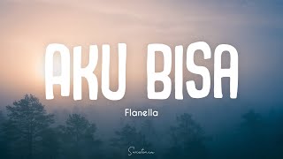 Flanella  Aku Bisa Lirik [upl. by Urana309]