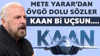 Mete Yarardan KAANa övgü dolu sözler [upl. by Ojadnama]