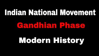 Indian National Movement  Gandhian Phase  Part 1 [upl. by Trahurn]