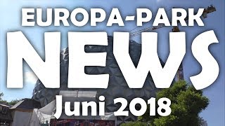 EUROPA PARK News  Juni 2018 [upl. by Eissac]