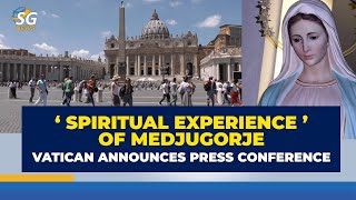 ‘SPIRITUAL EXPERIENCE’ OF MEDJUGORJE VATICAN ANNOUNCES PRESS CONFERENCE  SG NEWS [upl. by Casmey]