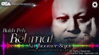 Rukh Peh Rehmat Ka Jhoomer Sajae  Nusrat Fateh Ali Khan  complete full version  OSA Worldwide [upl. by Aimerej885]