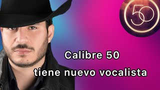 Calibre 50 tiene nuevo cantante 💥 ¡Era de Colmillo Norteño ‼️ [upl. by Eiralav]