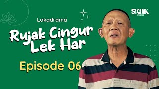 RUJAK CINGUR LEK HAR  EPISODE 6  LOKADRAMA [upl. by Airot239]