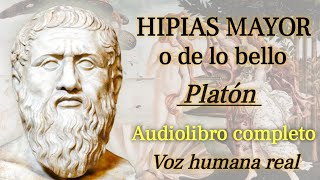 Hipias mayor o de lo bello  Platón Audiolibro completo con voz humana real [upl. by Arlin]