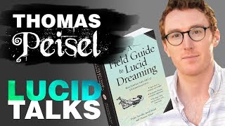 LUCID TALKS w Thomas Peisel  A Field Guide To Lucid Dreaming [upl. by Camroc]