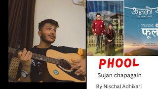 phool  Juna hernu tme  Sujan chapagain By Nischal Adhikari [upl. by Barnes]