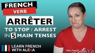 Arrêter to stoparrest in 5 Main French Tenses [upl. by Gaile]