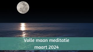 Volle maan meditatie maart 2024 geven en ontvangen [upl. by Jacquette]