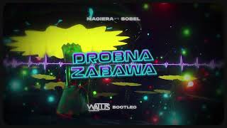 MAGIERA ft SOBEL  DROBNA ZABAWA WALUŚ BOOTLEG [upl. by Weisbrodt]