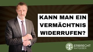 Kann man ein Vermächtnis widerrufen [upl. by Eilama]