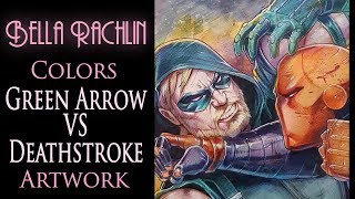 Bella Rachlin Colors Green Arrow VS Deathstroke Artwork [upl. by Anirb747]