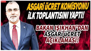 Asgari ücret komisyonu toplandı Bakan Işıkhandan asgari ücret açıklaması [upl. by Ehttam]