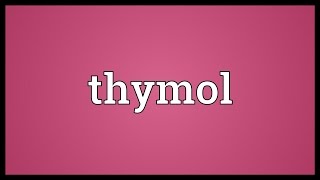 Thymol Meaning [upl. by Anirhtak]