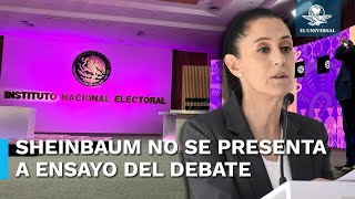 Claudia Sheinbaum no asiste al INE para el ensayo del primer debate presidencial [upl. by Nodnar]