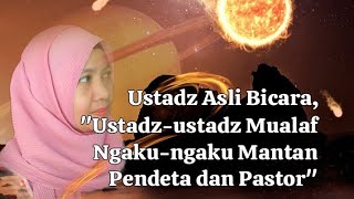 Suara Ustadz Asli tentang Mualaf Ngakungaku Mantan [upl. by Creight]