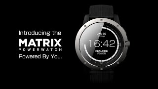 Matrix PowerWatch  The Smartwatch Thats Powered by You [upl. by Riha]